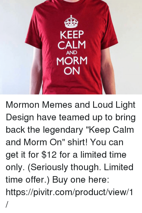 keep-calm-and-morm-on-mormon-memes-and-loud-light-395966.thumb.png.5066c9c4258c1cc78b7b465c2c1bf6d5.png