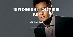 quote-charlie-sheen-boom-crush-night-losers-winning-duh-2416.webp.c6a182e5f8fcd0bd6b40c51f62407be1.webp